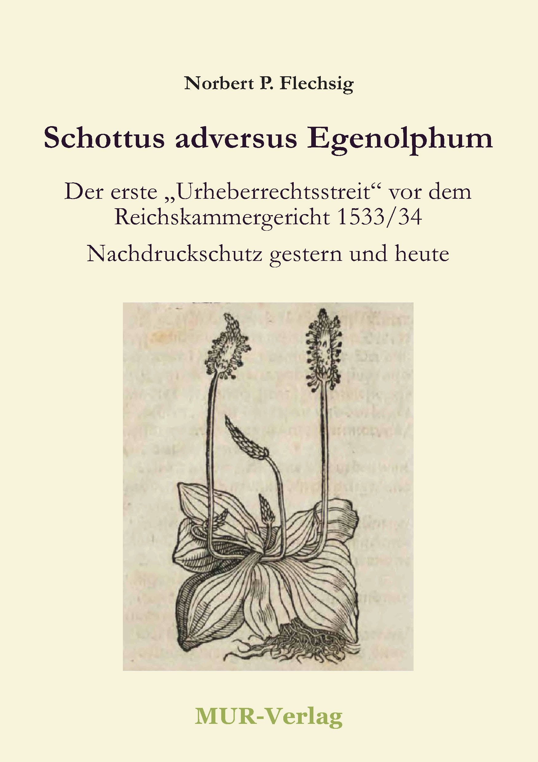 Schottus adversus Egenolphum: Der erste "Urheberrechtsstreit" vor dem Reichskammergericht 1533/34 - Nachdruckschutz gestern und heute Law