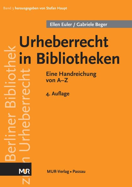 Urheberrecht in Bibliotheken: Eine Handreichung von A bis Z (Berliner Bibliothek zum Urheberrecht) Law
