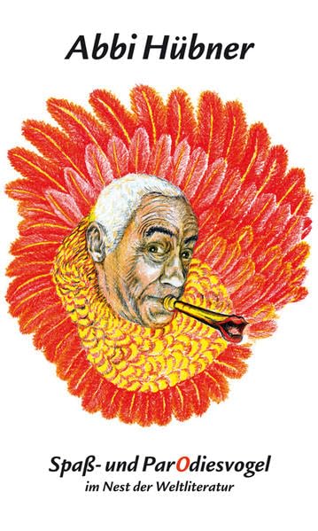 Abbi Hübner Spaß- und ParOdiesvogel: Im Nest der Weltliteratur Humour & Satire