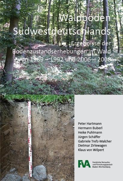 Waldböden Südwestdeutschlands: Ergebnisse der Bodenzustandserhebungen im Wald von 1989 – 1992 und 2006 – 2008 Natural Sciences