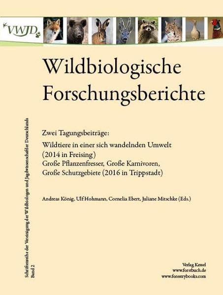 Wildbiologische Forschungsberichte Band 2: Wildtiere in einer sich wandelnden Umwelt; Große Pflanzenfresser, Große Karnivoren, Große Schutzgebiete Natural Sciences