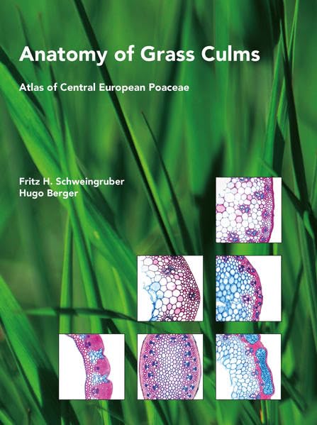 Anatomy of Grass Culms: Atlas of Central European Poaceae Natural Sciences