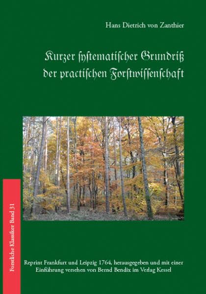 kurzer systematischer Grundriß der practischen Forstwissenschaft. (Forstliche Klassiker / Meilensteine der forstlichen Literatur) Natural Sciences