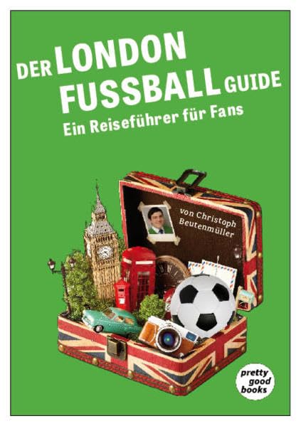 Der LONDON FUSSBALL Guide: Ein Reiseführer für Fans Leisure, Home & Garden