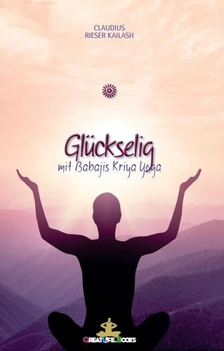 Glückselig: mit Babajis Kriya Yoga Health, Nutrition & Fitness
