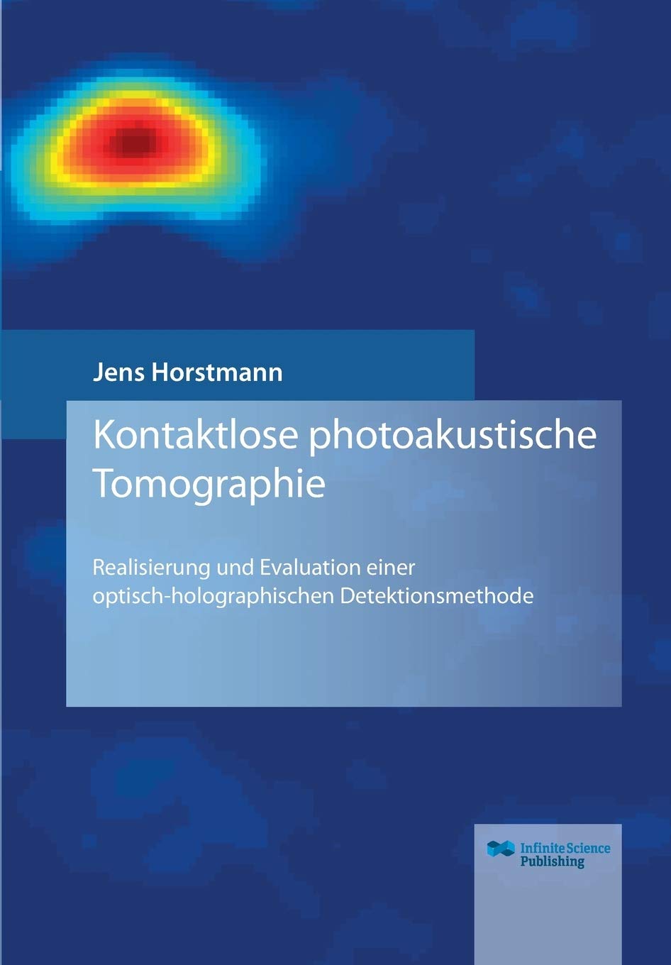 Kontaktlose photoakustische Tomographie: Realisierung und Evaluation einer optisch-holographischen Detektionsmethode (Research Series of the Institute of Biomedical Optics: University of Lübeck) Medicine