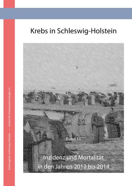 Krebs in Schleswig Holstein: Band 11 | Inzidenz und Mortalität in den Jahren 2012 bis 2014 Medicine