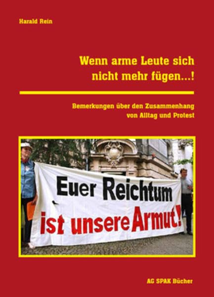 Wenn arme Leute sich nicht mehr fügen...!: Bemerkungen über den Zusammenhang von Alltag und Protest Law