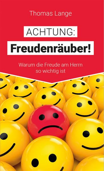 Achtung: Freudenräuber!: Warum die Freude am Herrn so wichtig ist Religion & Esotericism
