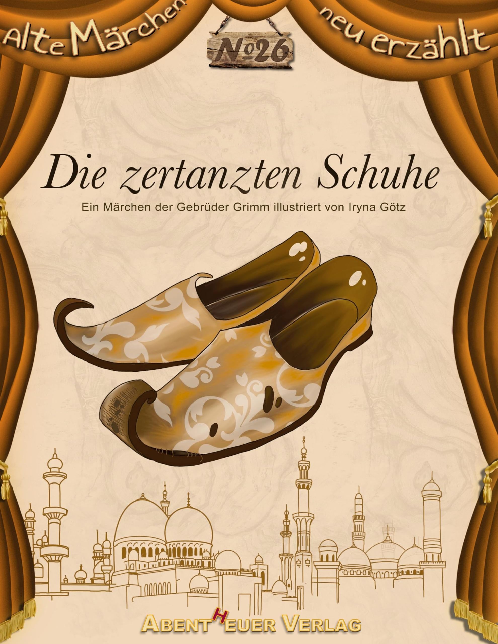 Die zertanzten Schuhe: Ein Märchen der Gebrüder Grimm (Alte Märchen neu erzählt) Fairy Tales & Legends