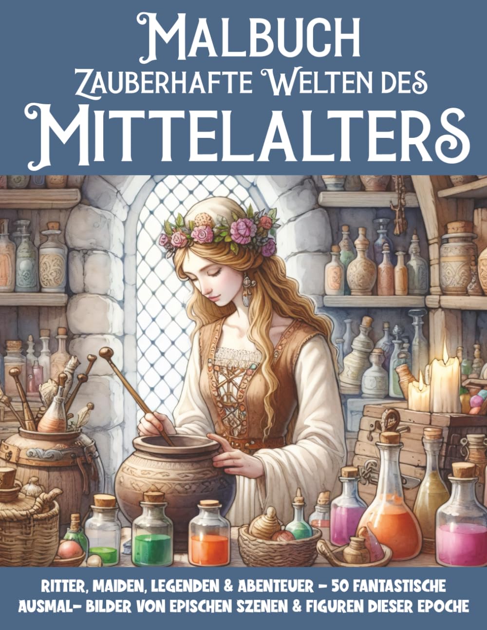 Zauberhafte Welten des Mittelalters Malbuch: Ritter, Maiden, Legenden & Abenteuer - 50 fantastische Ausmalbilder von epischen Szenen und Figuren dieser Epoche (Mal- und Rätselbücher Erwachsene) Film, Art & Culture