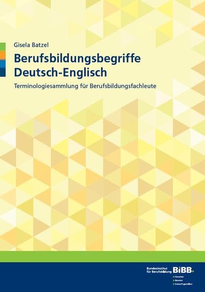 Berufsbildungsbegriffe Deutsch - Englisch: Terminologiesammlung für Berufsbildungsfachleute Business, Finance & Career