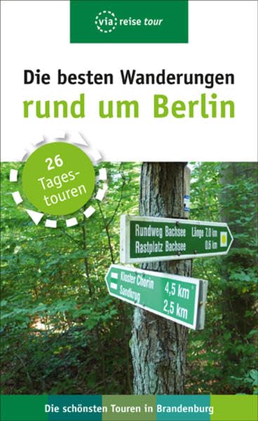 Die besten Wanderungen rund um Berlin: Die schönsten Touren in Brandenburg. 26 Tagestouren Leisure, Home & Garden