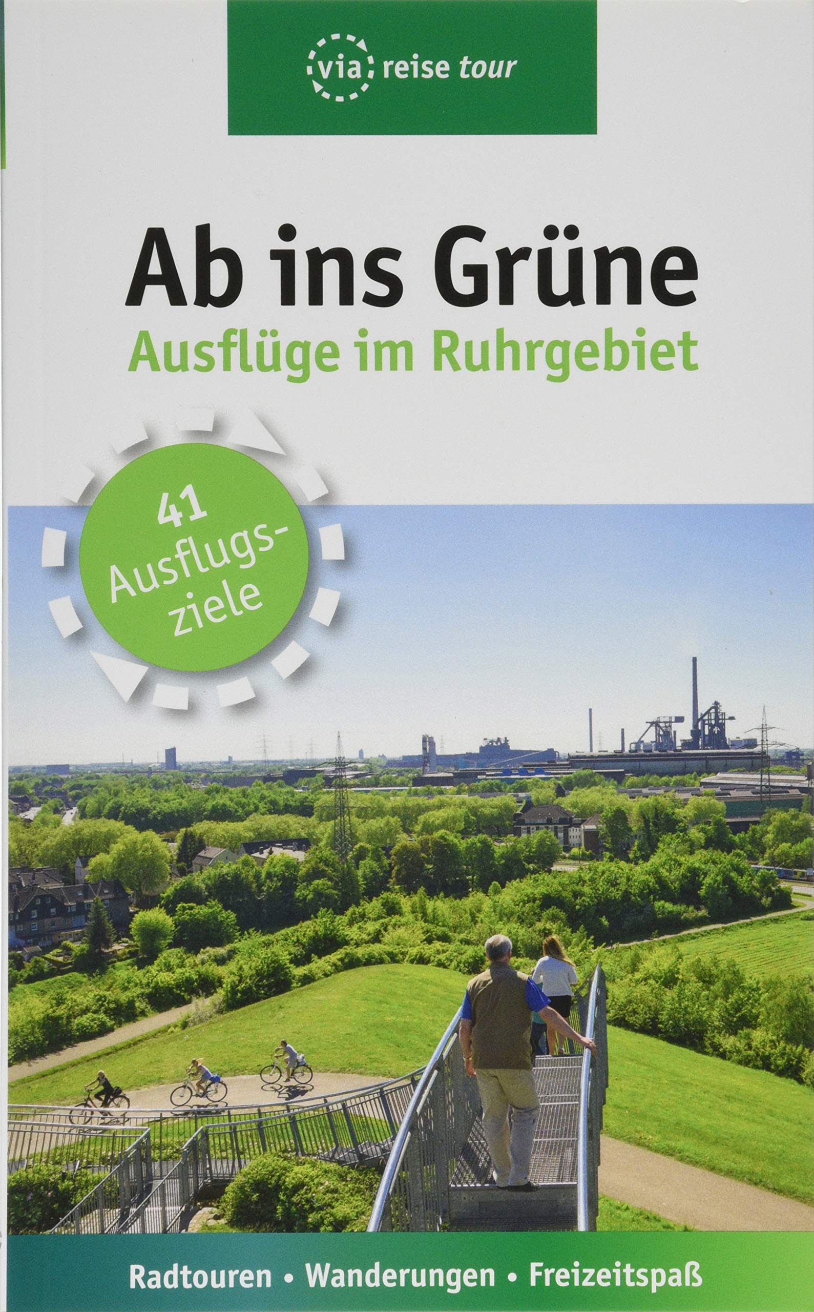 Ab ins Grüne – Ausflüge im Ruhrgebiet: Radtouren, Wanderungen, Freizeitspaß. 41 Ausflugsziele Leisure, Home & Garden