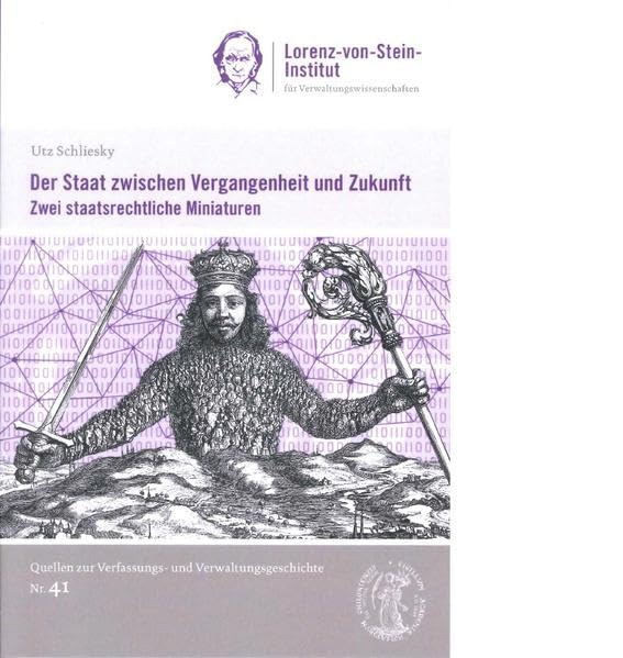 Der Staat zwischen Vergangenheit und Zukunft: Zwei staatsrechtliche Miniaturen (Quellen zur Verwaltungsgeschichte) Law
