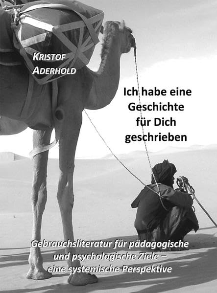 Ich habe eine Geschichte Für Dich geschrieben: Gebrauchsliteratur für pädagogische und psychologische Ziele – Eine systemische Perspektive Psychology