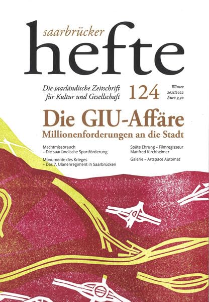 Saarbrücker Hefte Nr. 124 (Winter 2021/2022): Die saarländische Zeitschrift für Kultur und Gesellschaft.Dieses Mal was ganz Besonderes. Jedes Heft ein ... Verlagswerkstatt handwerklich hergestellt. Law
