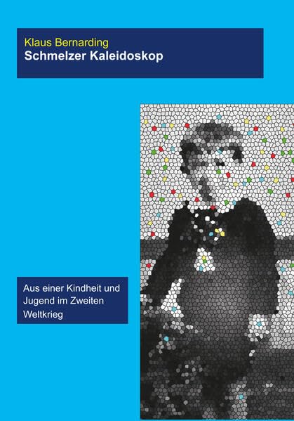 Schmelzer Kaleidoskop: Aus einer Kindheit und Jugend im Zweiten Weltkrieg Fiction
