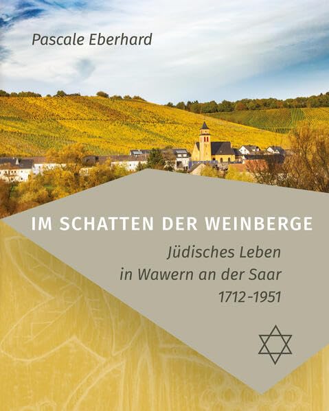 Im Schatten der Weinberge: Jüdisches Leben an der Saar 1712 - 1951 Books