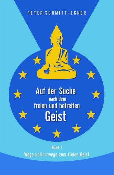 Auf der Suche nach dem freien und befreiten Geist: Teil 1 Wege und Irrwege zum freien Geist Politics & History
