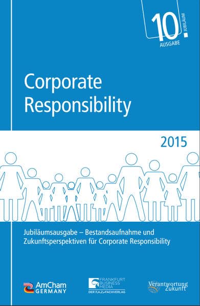 Corporate Responsibility 2015: Jubiläumsausgabe - Bestandsaufnahme und Zukunftsperspektiven für Corporate Responsibility Business, Finance & Career