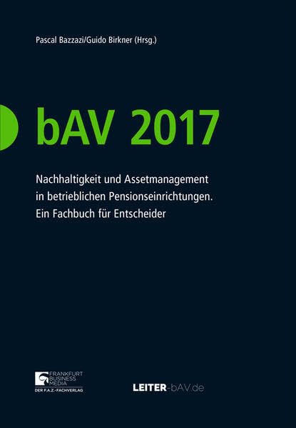 bAV 2017: Nachhaltigkeit und Assetmanagement in betrieblichen Pensionseinrichtungen. Ein Fachbuch für Entscheider Law