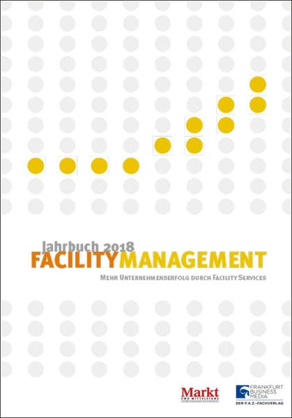 Jahrbuch Facility Management 2018: Mehr Unternehmenserfolg durch Facility Services Law