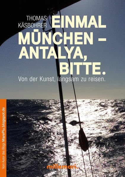 Einmal München - Antalya, bitte.: Von Der Kunst, Langsam Zu Reisen Contemporary literature