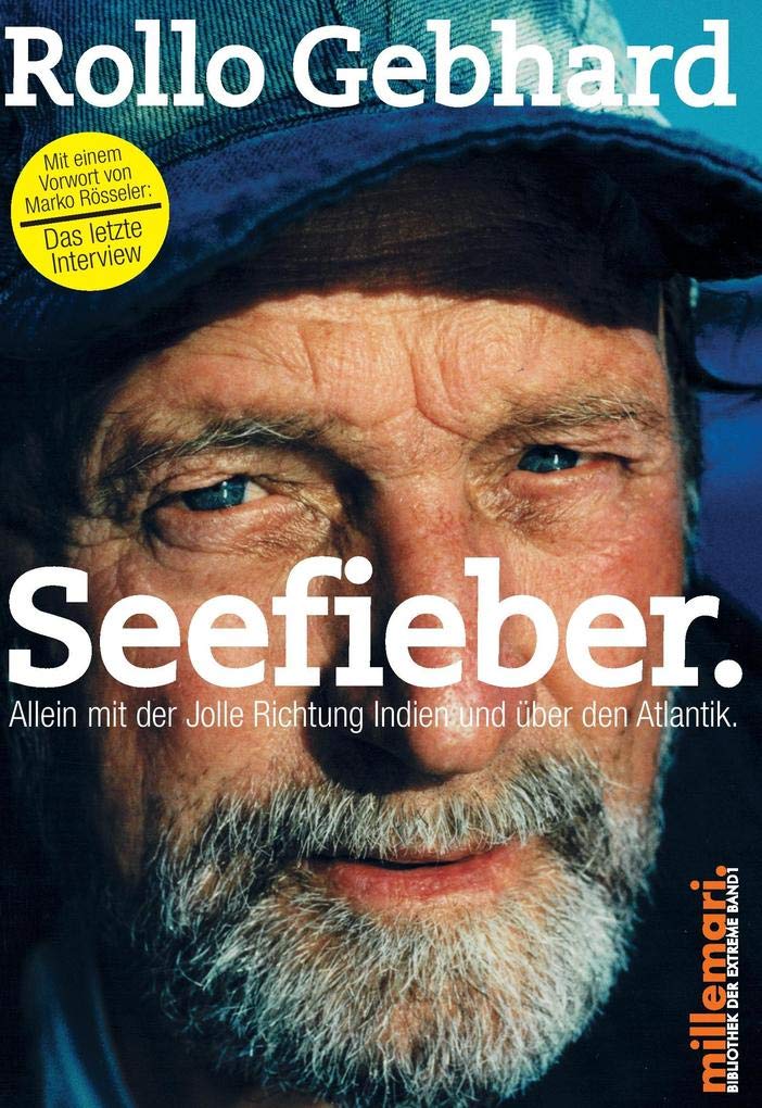 Seefieber.: Allein mit der Jolle Richtung Indien und über den Atlantik. Mit einem Vorwort von Marko Rösseler: Das letzte Interview. (millemari. Bibliothek der Extreme.) Contemporary literature