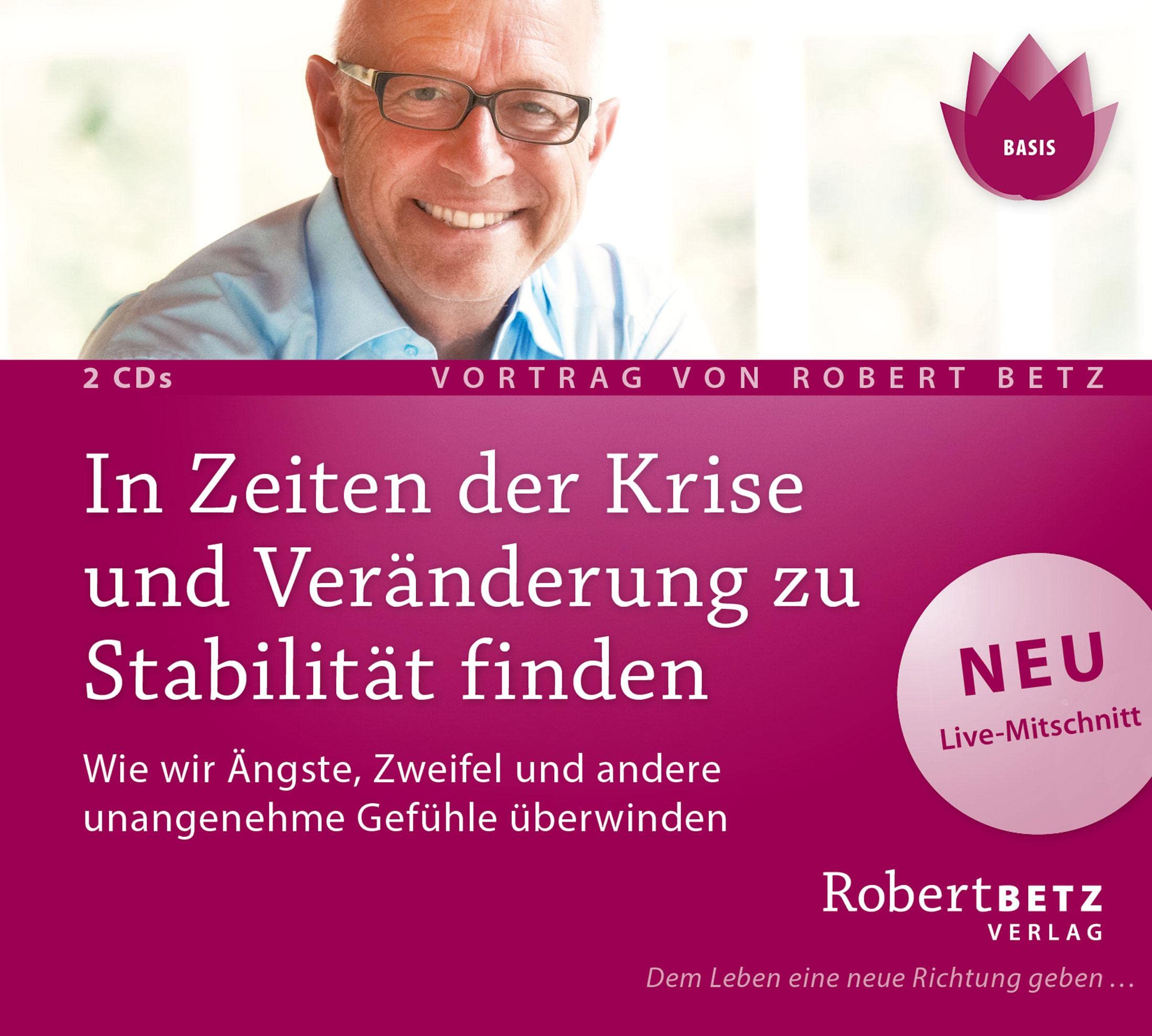 In Zeiten der Krise und Veränderung zu Stabilität finden: Wie wir Ängste, Zweifel und andere unangenehme Gefühle überwinden Business, Finance & Career