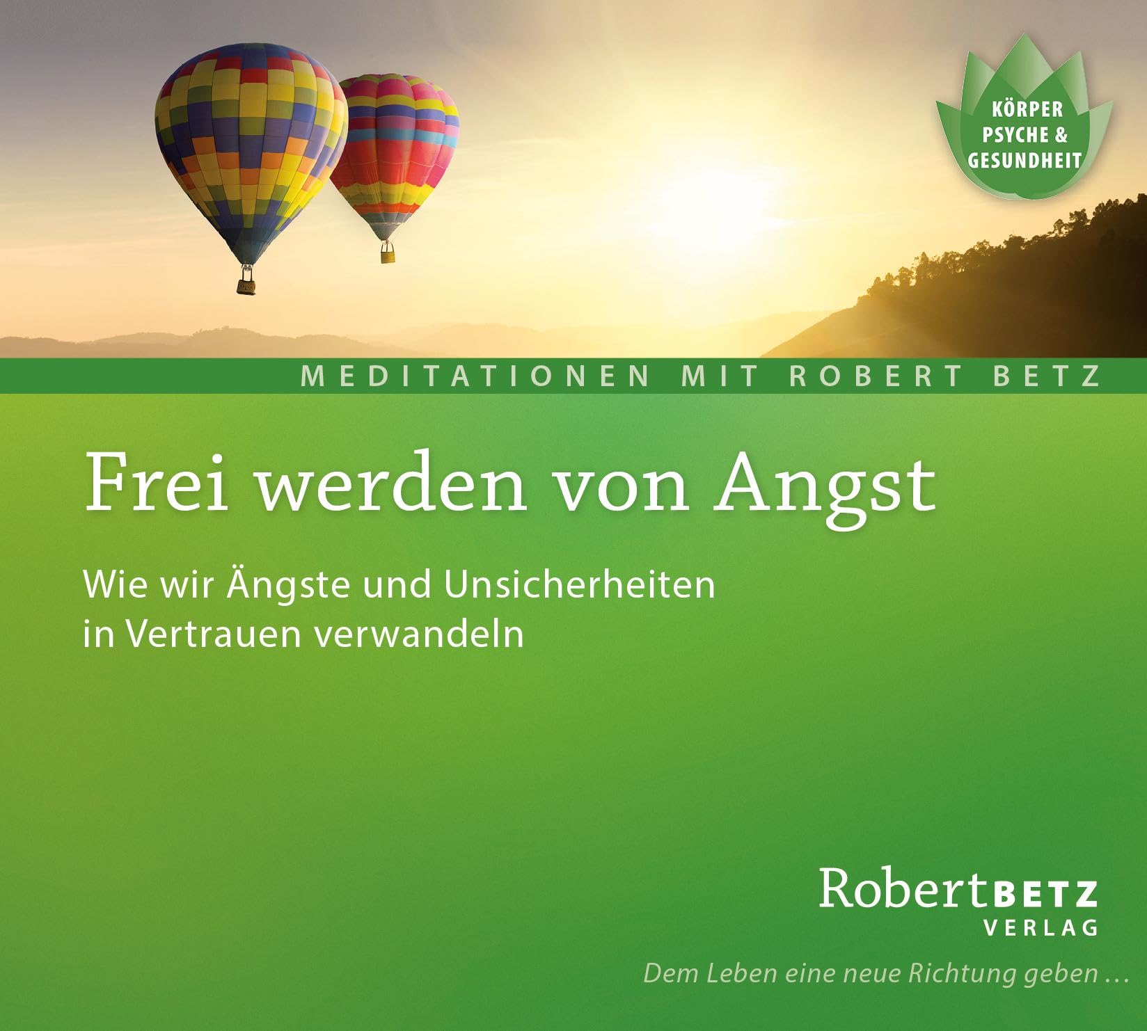 Frei werden von Angst - Meditations-CD: Wie wir Ängste und Unsicherheiten in Vertrauen verwandeln Health, Nutrition & Fitness