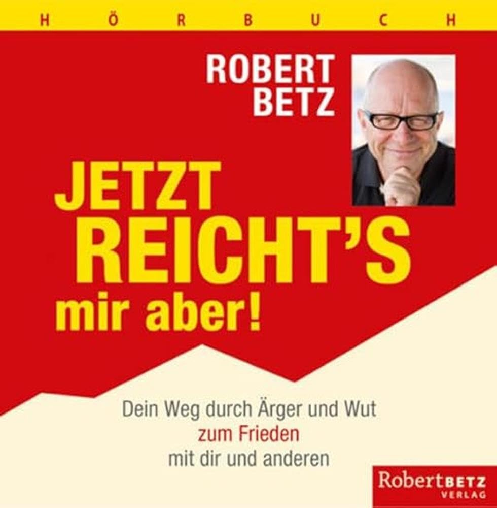 Jetzt reicht's mir aber! - Hörbuch: Dein Weg durch Ärger und Wut zum Frieden mit dir und den anderen Business, Finance & Career