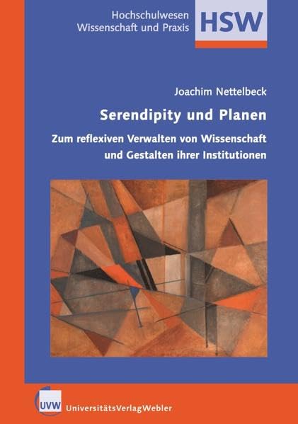 Serendipity und Planen: Zum reflexiven Verwalten von Wissenschaft und Gestalten ihrer Institutionen (Hochschulwesen: Wissenschaft und Praxis) Education & Training Books