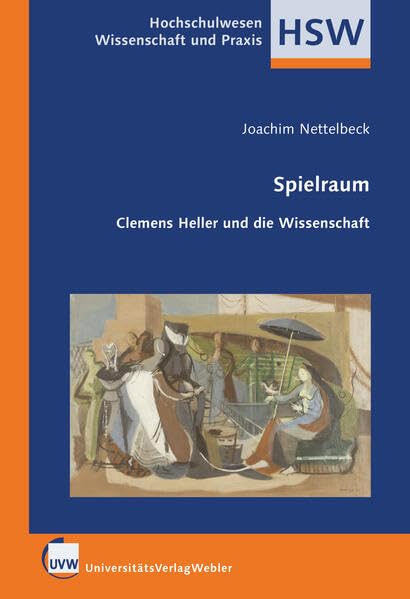 Spielraum: Clemens Heller und die Wissenschaft (Hochschulwesen: Wissenschaft und Praxis) Books