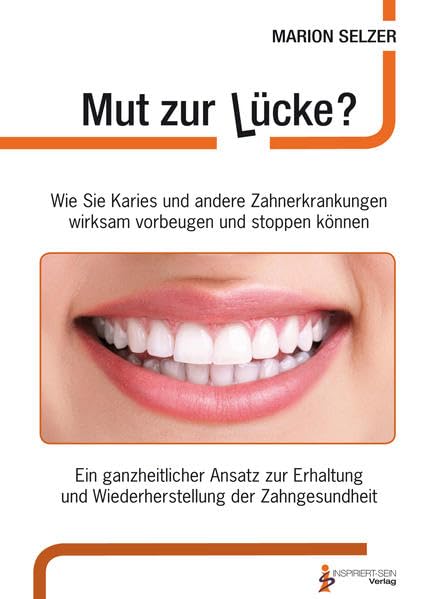 Mut zur Lücke?: Wie Sie Karies und andere Zahnerkrankungen wirksam vorbeugen und stoppen können Health, Nutrition & Fitness