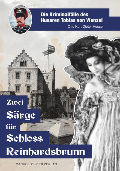 Die Kriminalfälle des Husaren Tobias von Wenzel: Zwei Särge für Schloss Reinhardsbrunn Historical Fiction