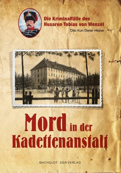 Mord in der Kadettenanstalt: Die Kriminalfälle des Husaren Tobias von Wenzel (Die Kriminalfälle des Husaren Tobias von Wenzel: Zwei Särge für Schloss Reinhardsbrunn) Contemporary literature Books