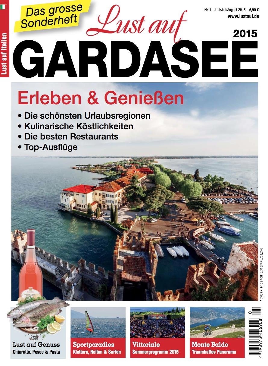 Lust auf Gardasee 2015 - Erleben & Genießen: Reisen - Urlaub - Sport & Freizeit - Rezepte - Riva & Torbole - Malcesine - Torri - Garda - Bardolino - ... Gardone Riviera - Toscolano-Maderno Gargnano Leisure, Home & Garden
