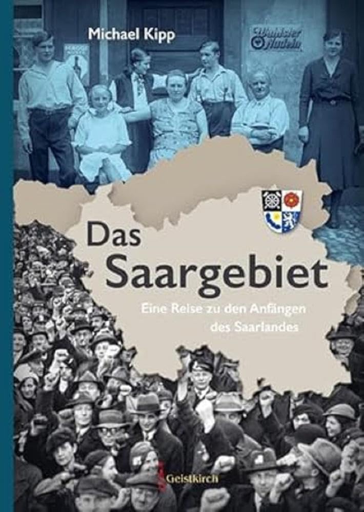 Das Saargebiet: Eine Reise zu den Anfängen des Saarlandes Politics & History