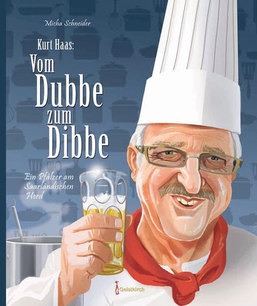 Kurt Haas: Vom Dubbe zum Dibbe Cooking & Enjoying