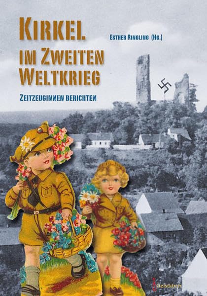 Kirkel im Zweiten Weltkrieg: Zeitzeuginnen berichten German history