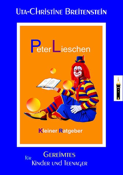 Peterlieschen: Kleiner Ratgeber, Gereimtes für Kinder und Teenager Poetry