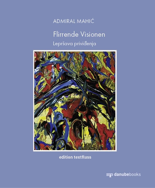 Flirrende Visionen: Lepršava priviđenja. (edition textfluss) Poetry