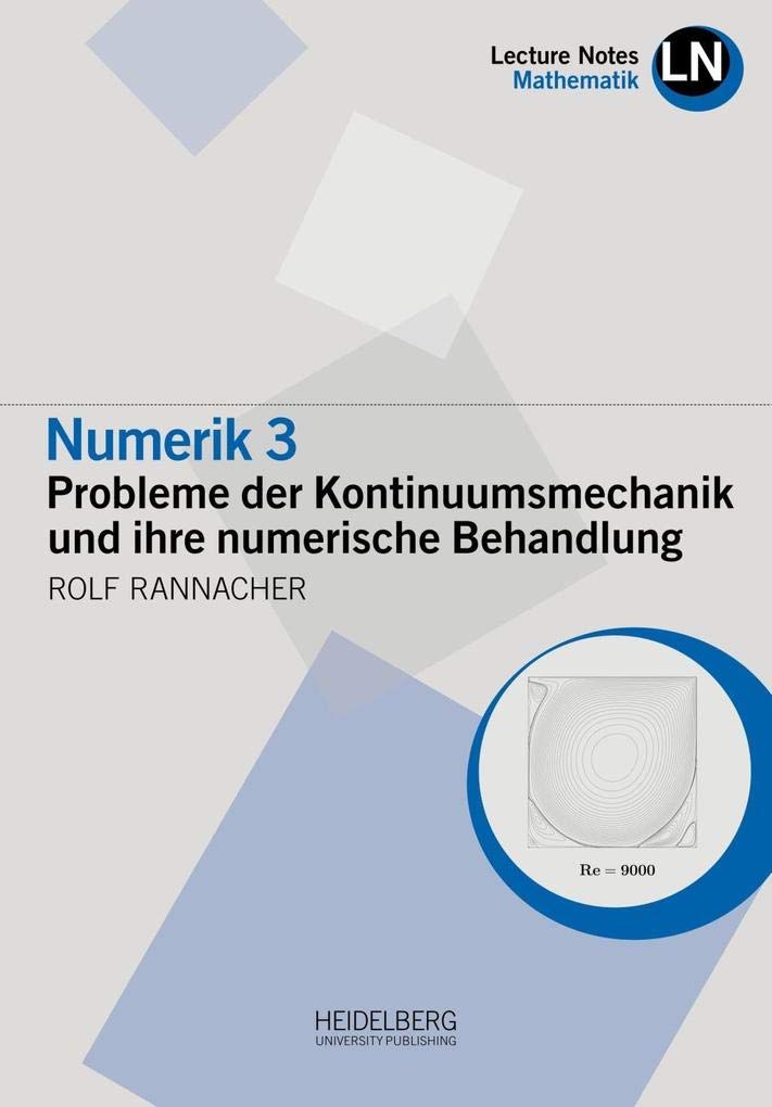 Numerik 3: Probleme der Kontinuumsmechanik und ihre numerische Behandlung (Lecture Notes Mathematik) Mathematics