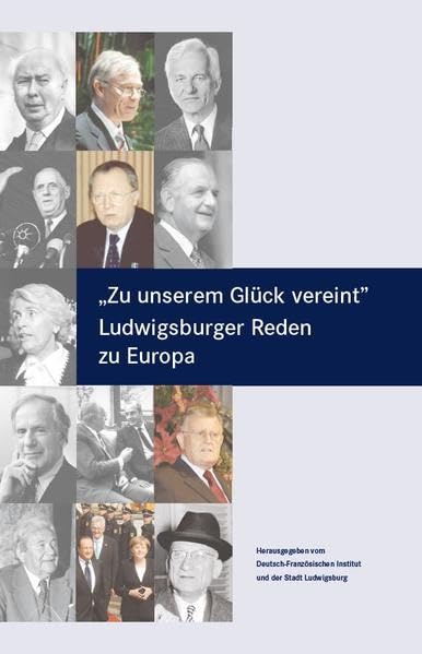 Zu unserem Glück vereint: Ludwigsburger Reden zu Europa Law