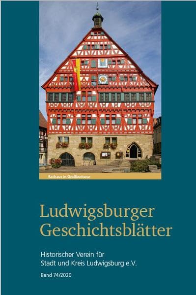 Ludwigsburger Geschichtsblätter Band 74: Historischer Verein für Stadt und Kreis Ludwigsburg e.V. (Ludwigsburger Geschichtsblätter: Hinstorischer Verein für Stadt und Kreis Ludwigsburg) Natural Sciences