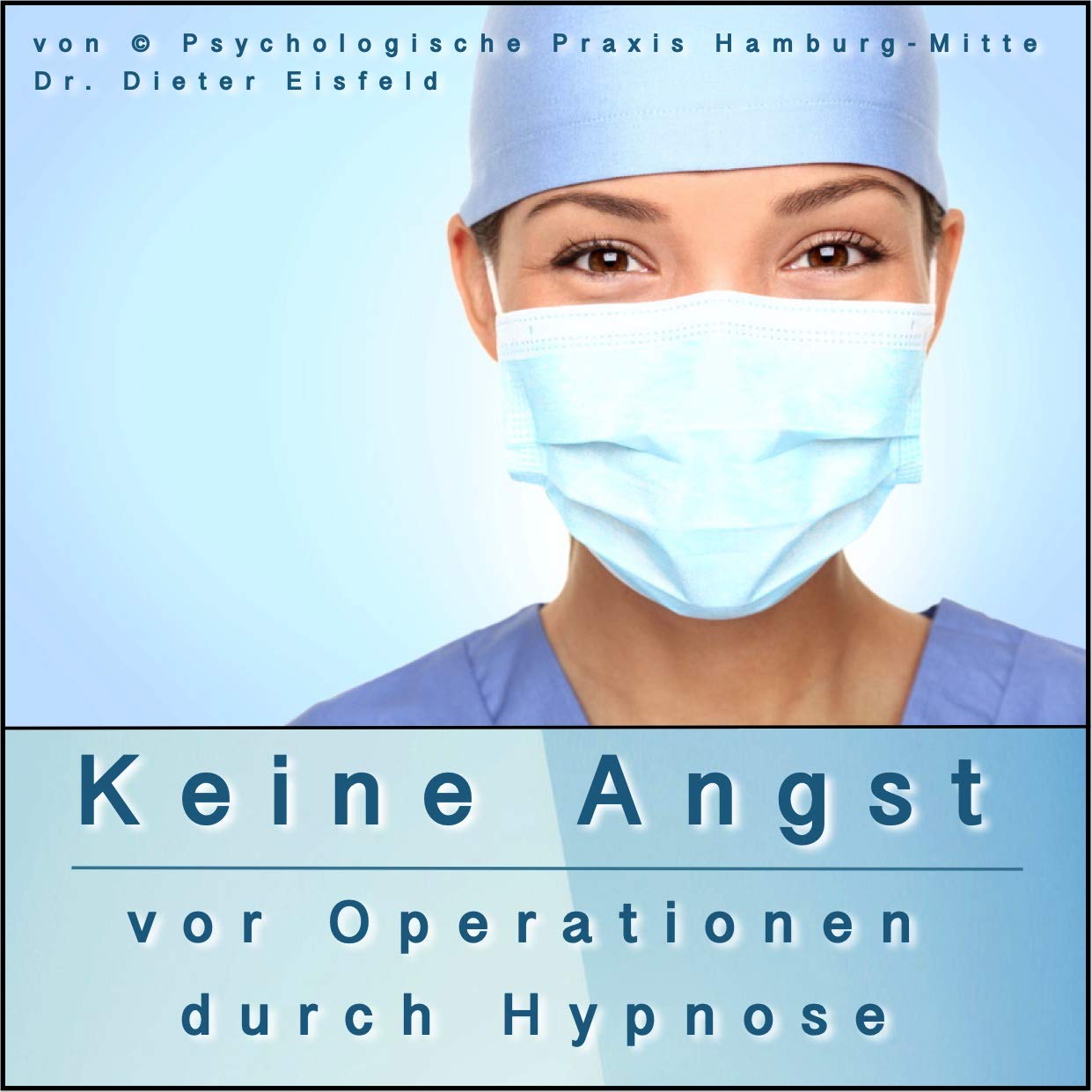 KEINE ANGST VOR OPERATIONEN: OP-Vorbereitung durch Klinische Hypnose | Von Dr. Dieter Eisfeld & Praxis Hamburg-Mitte © Health, Nutrition & Fitness