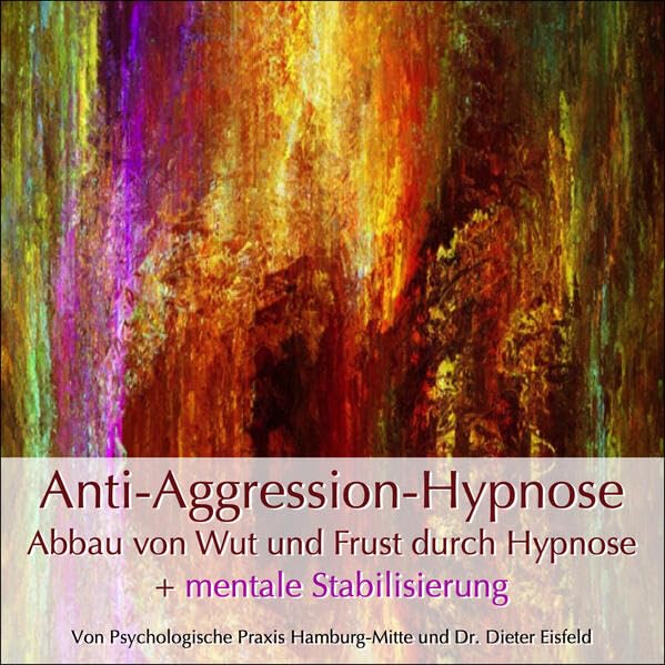 "Anti-Aggression-Hypnose" - Abbau von Wut und Frust + Mentale Stabilisierung Lifestyle