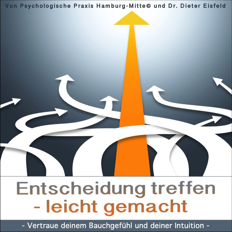 ENTSCHEIDUNG TREFFEN - LEICHT GEMACHT: Vertraue deinem Bauchgefühl und deiner Intuition Health, Nutrition & Fitness