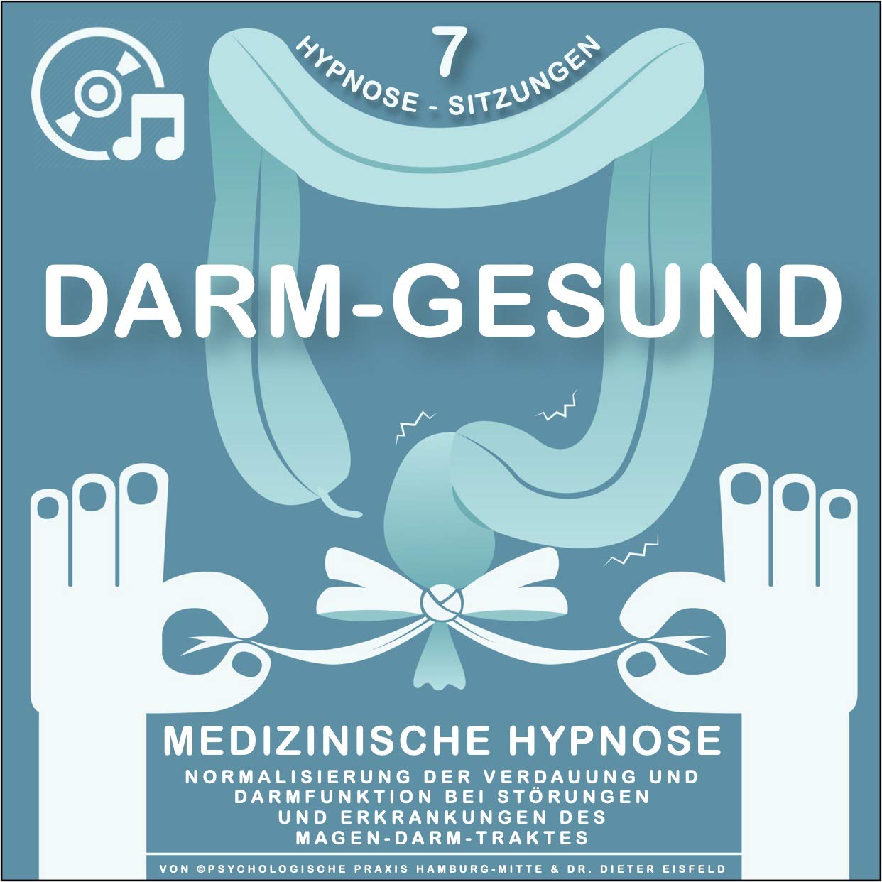 "Darm-Gesund" - Medizinisches Hypnose-Therapie-Programm zur Normalisierung der Verdauung bei Störungen und Erkrankungen des Magen-Darm-Traktes von Dr. Dieter Eisfeld Medicine